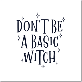 Don't be a basic witch Posters and Art